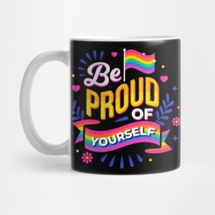 LGBTQ be Proud Of Yourself Gay Pride Rainbow Mug